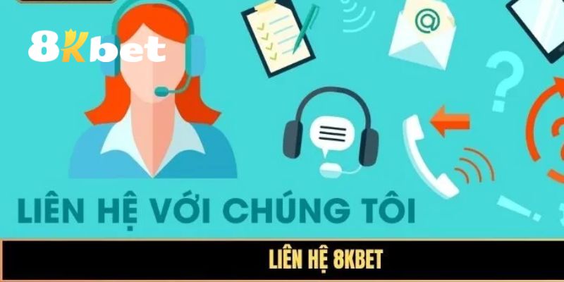 Các phương thức phổ biến để liên hệ 8KBET