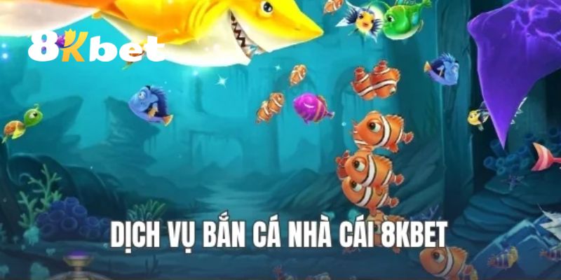 Các trò chơi bắn cá 8KBET hot nhất hiện nay