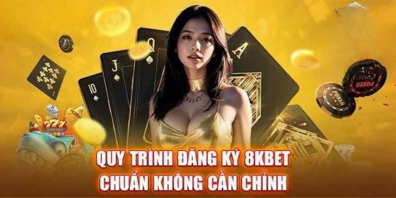 Hướng dẫn chi tiết người chơi cách đăng ký 8KBET dễ dàng