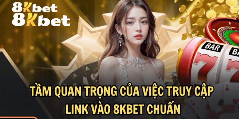Những lý do khiến link 8KBET không bị chặn lại quan trọng đối với hội viên