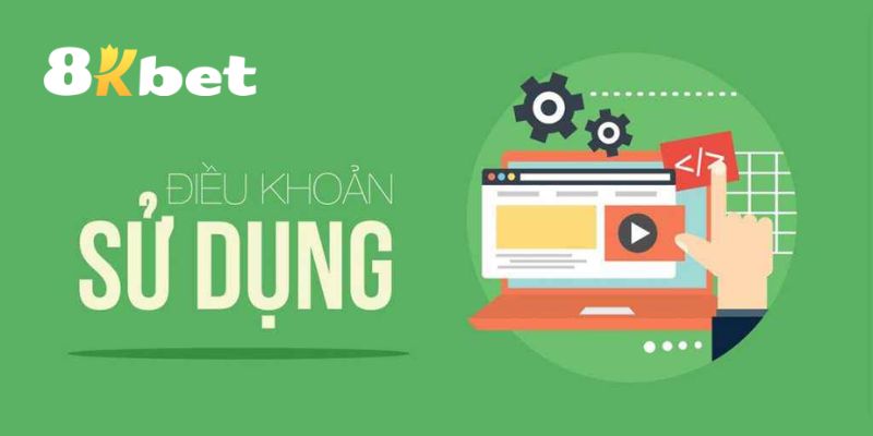 Những nội dung chính trong chính sách điều khoản sử dụng 8KBET