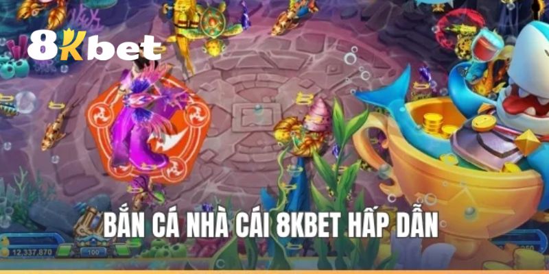 Những ưu điểm nổi bật giúp sảnh bắn cá 8KBET được nhiều hội viên chơi