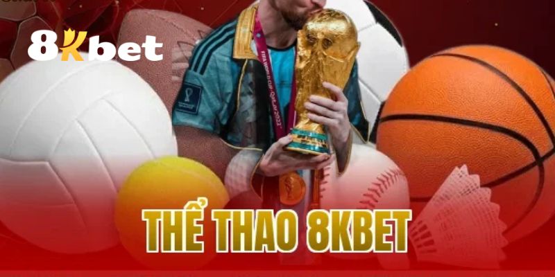 Tổng hợp các sảnh cược nổi bật nhất tại thể thao 8KBET
